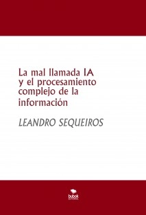 La mal llamada IA y el procesamiento complejo de la información