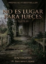Libro No es lugar para Jueces parte III, autor ANTONIO SERRANO LÓPEZ