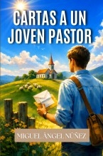 Libro Cartas a un joven pastor, autor Miguel Ángel Nuñez