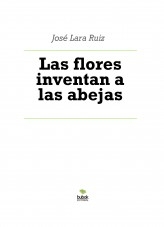 Libro Las flores inventan a las abejas, autor ateril