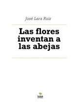 Libro Las flores inventan a las abejas, autor ateril