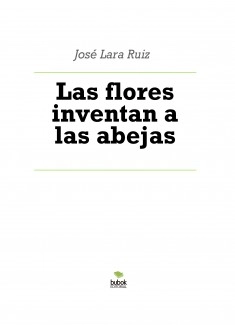 Las flores inventan a las abejas