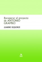 Libro Recuperar el proyecto de ANTONIO GRAMSCI, autor LEANDRO SEQUEIROS SAN ROMAN