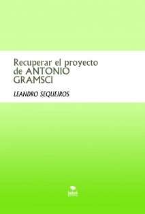 Recuperar el proyecto de ANTONIO GRAMSCI