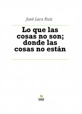 Libro Lo que las cosas no son; donde las cosas no están, autor ateril