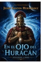 Libro En El Ojo del Huracán- Segundo Libro., autor Jesus Eduardo Santos Hernández