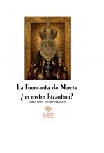 La Fuensanta de Murcia ¿un rostro bizantino?