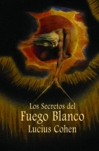 Libro Los Secretos del Fuego Blanco, autor Lucius Cohen