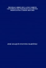 Libro PRUEBAS LIBRES DE LA ESO ÁMBITO CIENTÍFICO-TECNOLÓGICO EXÁMENES PROPUESTOS CURSOS 2025-2026, autor JOSÉ JOAQUÍN FUENTES MARTÍNEZ