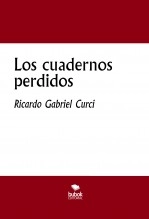 Libro LOS CUADERNOS PERDIDOS, autor Ricardo Curci