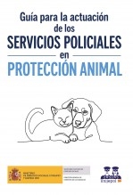 Guía para la actuación de los SERVICIOS POLICIALES en PROTECCIÓN ANIMAL