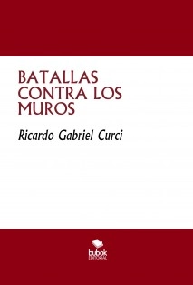 BATALLAS CONTRA LOS MUROS