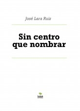 Libro Sin centro que nombrar, autor ateril