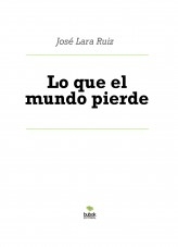 Libro Lo que el mundo pierde, autor ateril