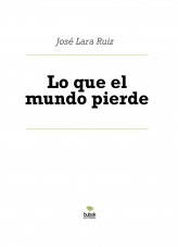 Libro Lo que el mundo pierde, autor ateril