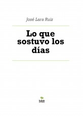 Libro Lo que sostuvo los días, autor ateril