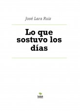 Libro Lo que sostuvo los días, autor ateril
