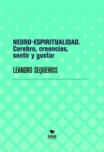 Libro NEURO-ESPIRITUALIDAD. Cerebro, creencias, sentir y gustar, autor LEANDRO SEQUEIROS SAN ROMAN