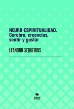 Libro NEURO-ESPIRITUALIDAD. Cerebro, creencias, sentir y gustar, autor LEANDRO SEQUEIROS SAN ROMAN