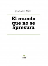 Libro El mundo que no se apresura, autor ateril