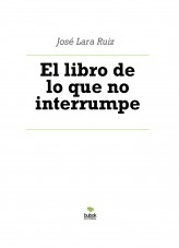 Libro El libro de lo que no interrumpe, autor ateril