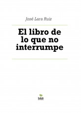 Libro El libro de lo que no interrumpe, autor ateril
