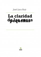 Libro La claridad de las cosas pequeñas, autor ateril