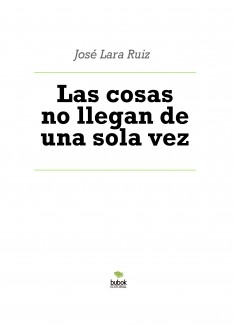 Las cosas no llegan de una sola vez