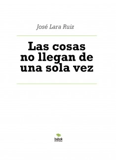 Las cosas no llegan de una sola vez