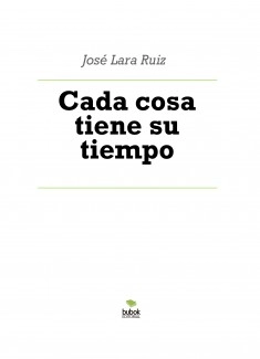 Cada cosa tiene su tiempo