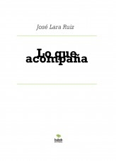 Libro Lo que acompaña, autor ateril