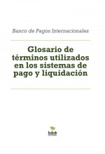 Libro Glosario de términos utilizados en los sistemas de pago y liquidación, autor alvarocastro