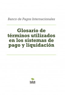 Glosario de términos utilizados en los sistemas de pago y liquidación