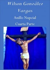 Libro Anillo Nupcial Cuarta Parte, autor Wilson González Vargas