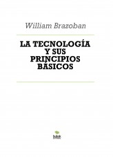 Libro LA TECNOLOGÍA Y SUS PRINCIPIOS BÁSICOS, autor William Brazoban