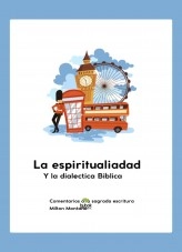 Libro La espiritualidad y la dialectica Biblica, autor Milton Rainiero Montaño Micolta