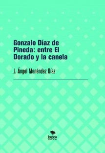 Gonzalo Díaz de Pineda: entre El Dorado y la canela
