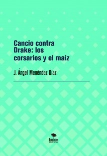 Cancio contra Drake: los corsarios y el maíz
