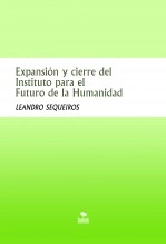 Libro Expansión y cierre del Instituto para el Futuro de la Humanidad, autor LEANDRO SEQUEIROS SAN ROMAN