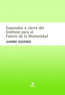 Expansión y cierre del Instituto para el Futuro de la Humanidad