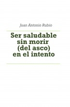 Ser saludable sin morir (del asco) en el intento [bolsillo]