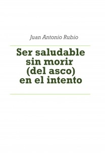 Ser saludable sin morir (del asco) en el intento [bolsillo]