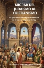 Libro MIGRAR DEL JUDAÍSMO AL CRISTIANISMO, autor Victoria Cecilia Lozano Maldonado