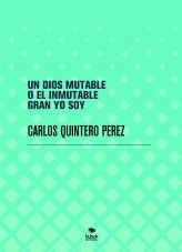 UN DIOS MUTABLE O EL INMUTABLE GRAN YO SOY