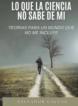 Libro LO QUE LA CIENCIA NO SABE DE MI, autor salvador galvan sierra