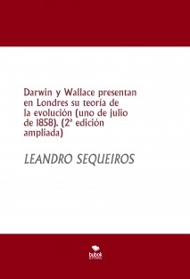 Darwin y Wallace presentan en Londres su teoría de la evolución (uno de julio de 1858) (2ª edición ampliada)