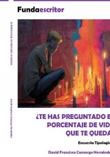 Libro ¿TE HAS PREGUNTADO EL PORCENTAJE DE VIDA QUE TE QUEDA?, autor DAVID FRANCISCO CAMARGO HERNÁNDEZ