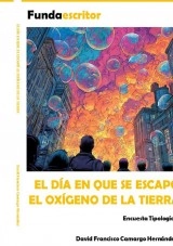 Libro EL DÍA EN QUE SE ESCAPÓ EL OXÍGENO DE LA TIERRA, autor DAVID FRANCISCO CAMARGO HERNÁNDEZ
