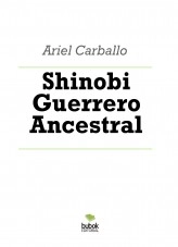 Libro Shinobi Guerrero Ancestral, autor Ariel Carballo