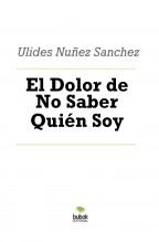 El Dolor de No Saber Quién Soy